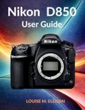 Nikon D850 User Guide