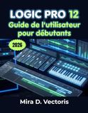 Logic Pro 12 Guide de l'utilisateur pour débutants