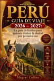 PERÚ GUÍA DE VIAJE 2026 – 2027