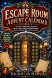 Escape Room Advent Calendar: 24 Days of Christmas Mysteries, Secret Codes, Riddles & Mind-Bending Puzzles to Crack Before Christmas Eve