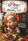 PINO THE LITTLE MOUSE CHEF: A Story of Friendship, Spices, and the Spanish Quarter