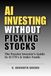 AI Investing Without Picking Stocks - The Passive Investor's Guide to AI ETFs and Index Funds: How to Build a Diversified AI Portfolio Without Picking Individual Stocks: 4