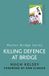 Killing Cassell Reference Killing Defence at Bridge Hardcover