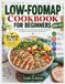 Low-FODMAP Cookbook for Beginners 2026-2027: Everyday Meals to Ease Bloating, Simplify Shopping, and Build a Personalized Eating Routine