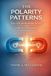 The Polarity Patterns: The Polarity Patterns: Was wir aneinander lieben - Weibliche und männliche Polarität verstehen