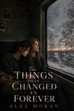 The Things That Changed Us Forever