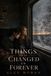 The Things That Changed Us Forever