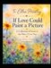 To Ellen Priestley: If Love Could Paint a Picture: A Collection of Some of the Ways I Love You