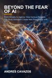 Beyond the Fear of AI: From Anxiety to Agency: How Curious Readers Can Build Skills and Create New Possibilities with AI