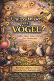 Unnützes Wissen über Vögel: Kuriose, überraschende und kaum bekannte Fakten über Vögel aus aller Welt