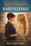 Soft The Peyton Parker Chronicles- Soft Launch, Hard Feelings