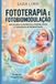 Fototerapia Independently Published Fototerapia e Fotobiomodulação Aplicada à Estética, Podologia e Terapias Integrativas: Protocolos clínicos, bases científicas e aplicações práticas com LED terapêutico e luz médica