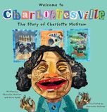 Welcome Charlottesville Welcome to Charlottesville: The Story of Charlotte McGraw