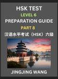 New HSK Test Preparation Guide New HSK Test Level 6 Course Preparation Guide (Part 8)- A Beginner's Course Study Material to Self-learn Mandarin Chinese Characters, Words, Example S Hardcover