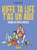 Kiffe ta life, t'as un ado: Voyage en milieu hostile: 31551