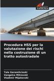 Procedura OmniScriptum SRL Procedura HSS per la valutazione dei rischi nella costruzione di un tratto autostradale