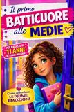 Il primo batticuore alle medie: per ragazze di 11 anni che stanno crescendo, come affrontare le prime emozioni