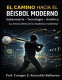 EL CAMINO HACIA EL BÉISBOL MODERNO: SABERMETRÍA – TECNOLOGÍA – ANALÍTICA