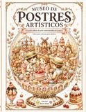 Museo de Postres artísticos.: Grandes obras de arte reinventadas en postres