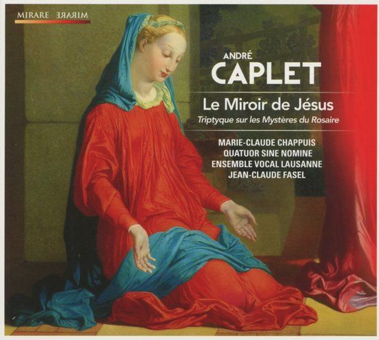 PIAS Nederland Mirare Productions Ensemble Vocal Lausanne, Quatuor Sine Nomine - Caplet: Le Miroir De Jésus (CD)