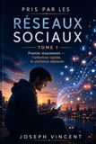 Pris par les réseaux sociaux: Premier mouvement — l’attention captée, la confiance déplacée