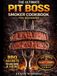 The Pit Boss The Ultimate Pit Boss Smoker Cookbook for Beginners: 3000 Days of Foolproof & Smoke-Infused Recipes to Master Your Pit Boss and Become the Undisputed BBQ Hero of Your Neighborhood