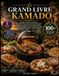 Le Grand Livre du Kamado: Le Guide Complet Pour Explorer Plus de 100 Nouvelles Recettes au Kamado