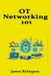 OT Networking 101: Purdue Model, Zones, and Safe Data Flows