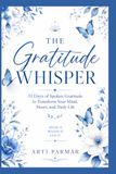 The Gratitude Whisper: 31 Days of Spoken Gratitude to Transform Your Mind, Heart, and Daily Life