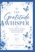 The Gratitude Whisper: 31 Days of Spoken Gratitude to Transform Your Mind, Heart, and Daily Life