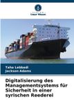 Digitalisierung OmniScriptum SRL Digitalisierung des Managementsystems für Sicherheit in einer syrischen Reederei