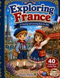 Exploring France: A Coloring and Activity Book for Kids Ages 4–8