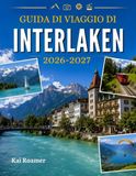 GUIDA DI VIAGGIO INTERLAKEN 2026-2027