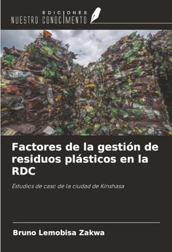 Factores OmniScriptum SRL Factores de la gestión de residuos plásticos en la RDC: Estudios de caso de la ciudad de Kinshasa
