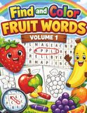 Find and Color Fruit Words – Volume 1: Fun Word Search and Coloring for Kids Ages 4–8 | Learn Fruit Names, Letters & Spelling
