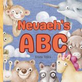 Nevaeh’s ABC: Personalized Animal Alphabet With Positive Traits & Your Child’s Name on Every Page: A keepsake alphabet adventure for toddlers & preschoolers (to age 6)