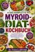 DAS Myroid DAS KOMPLETTE MYROID-DIÄT-KOCHBUCH: Ein praktischer Leitfaden für nahrhafte Rezepte, ausgewogene Ernährungspläne, Vollwertkost und alltägliche Ernährung für Frauen mit Myomen