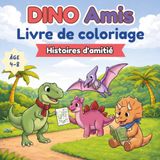 Dino Amis Livre de coloriage: Histoires d'amitié