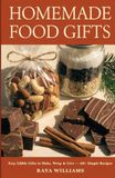 Homemade Food Gifts: 60+ Simple Recipes for Sweet Treats, Snack Mixes, and Cookie Jars to Make, Wrap, and Give