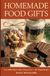 Homemade Food Gifts: 60+ Simple Recipes for Sweet Treats, Snack Mixes, and Cookie Jars to Make, Wrap, and Give