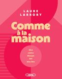 Comme à la maison: Déco, cuisine, lifestyle, DIY, bien-être