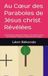 Au Cœur des Paraboles de Jésus christ Révélées: Guide Spirituel et Applications Modernes De la Sagesse Ancienne à la Vie Moderne - Chemins de Transformation et de Sagesse