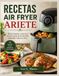 RECETAS ARIETE RECETAS AIR FRYER