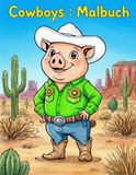 Cowboys: Malbuch: Lustige Tiere zum Ausmalen für Kinder von 4-8 Jahren – 40 kreative Motive zur Förderung der Feinmotorik.