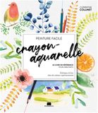 Peinture facile crayon-aquarelle: Le livre de référence pour débutants