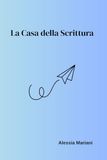 La casa della scrittura: manuale in 18 stanze