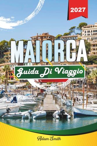 MAIORCA GUIDA DI VIAGGIO 2027