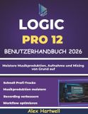 Logic Pro 12 Benutzerhandbuch für Anfänger 2026