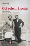 Col sole in fronte. Giulio Landi: un uomo tra due continenti