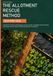 The Allotment Rescue Method: Your First Year: A Practical UK Guide to Reclaiming an Overgrown Plot, Controlling Persistent Weeds and Getting Your First Harvest Without Becoming Overwhelmed